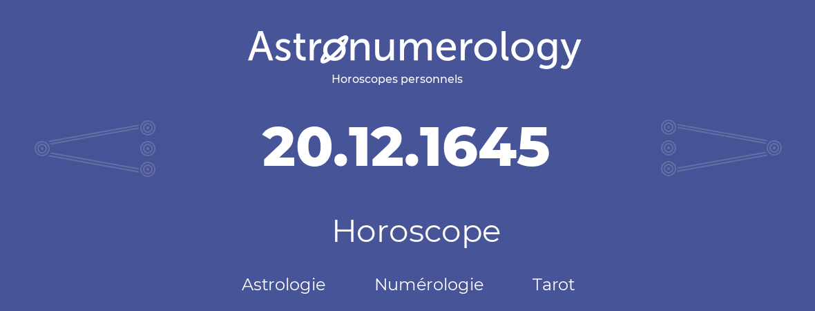 Horoscope pour anniversaire (jour de naissance): 20.12.1645 (20 Décembre 1645)