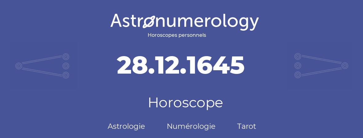 Horoscope pour anniversaire (jour de naissance): 28.12.1645 (28 Décembre 1645)