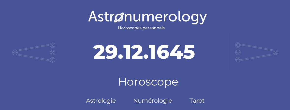 Horoscope pour anniversaire (jour de naissance): 29.12.1645 (29 Décembre 1645)