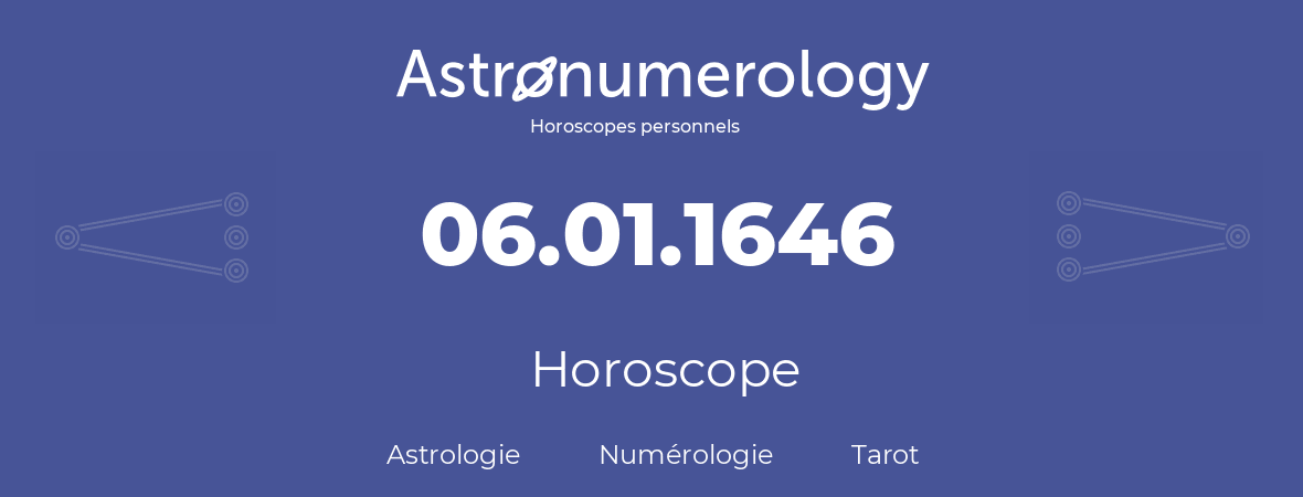 Horoscope pour anniversaire (jour de naissance): 06.01.1646 (6 Janvier 1646)