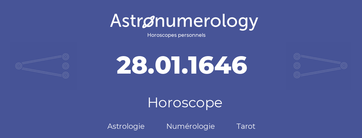 Horoscope pour anniversaire (jour de naissance): 28.01.1646 (28 Janvier 1646)