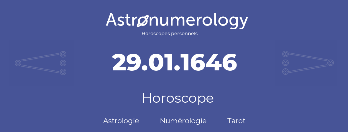 Horoscope pour anniversaire (jour de naissance): 29.01.1646 (29 Janvier 1646)