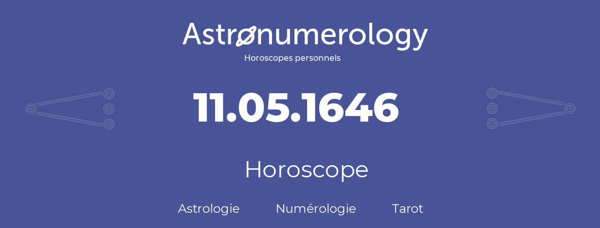 Horoscope pour anniversaire (jour de naissance): 11.05.1646 (11 Mai 1646)