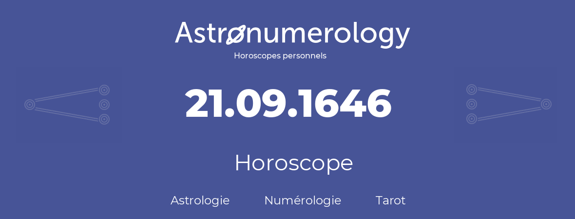 Horoscope pour anniversaire (jour de naissance): 21.09.1646 (21 Septembre 1646)