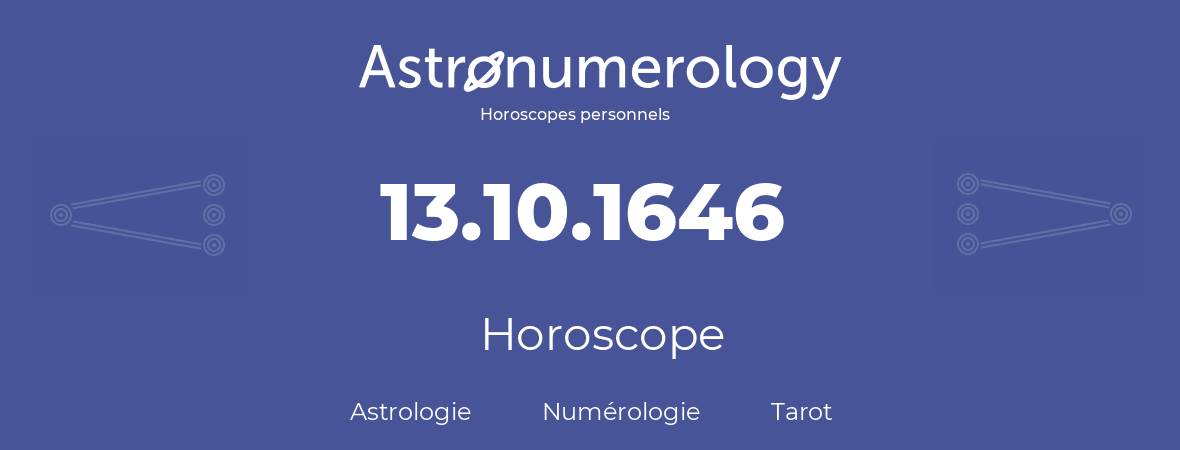Horoscope pour anniversaire (jour de naissance): 13.10.1646 (13 Octobre 1646)