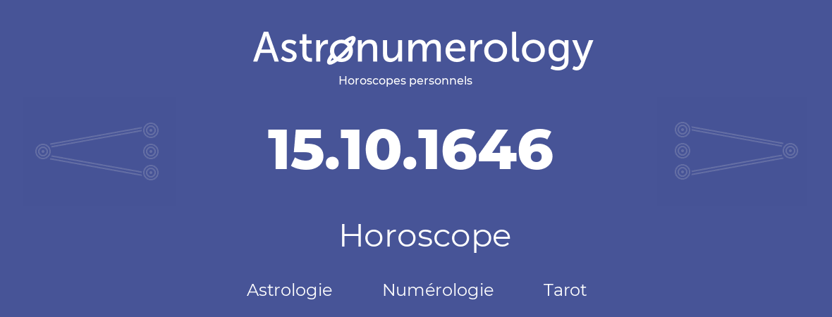 Horoscope pour anniversaire (jour de naissance): 15.10.1646 (15 Octobre 1646)