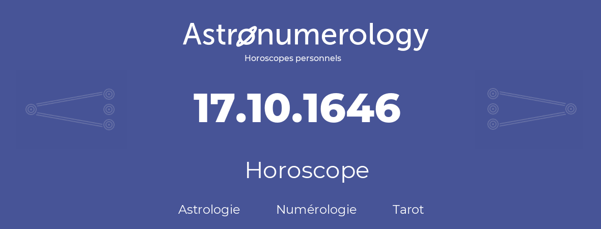 Horoscope pour anniversaire (jour de naissance): 17.10.1646 (17 Octobre 1646)