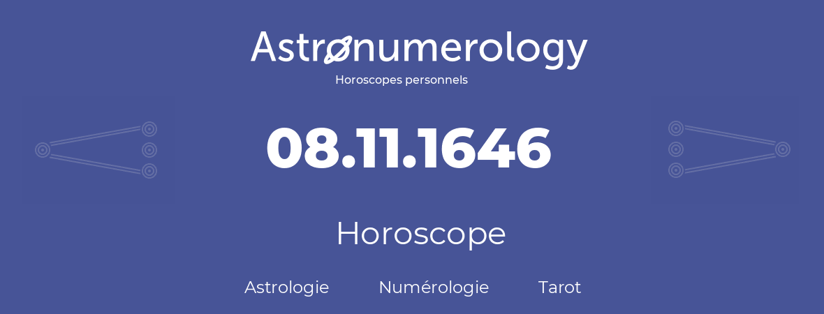 Horoscope pour anniversaire (jour de naissance): 08.11.1646 (08 Novembre 1646)