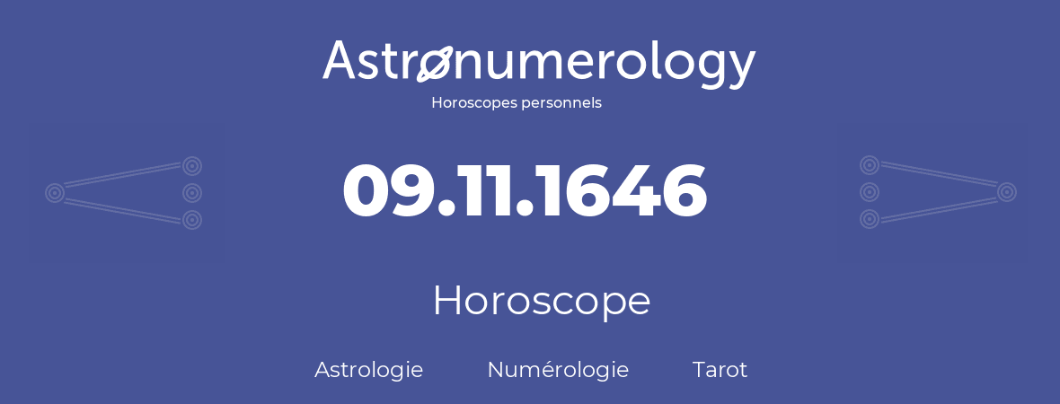 Horoscope pour anniversaire (jour de naissance): 09.11.1646 (09 Novembre 1646)