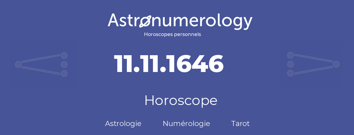 Horoscope pour anniversaire (jour de naissance): 11.11.1646 (11 Novembre 1646)