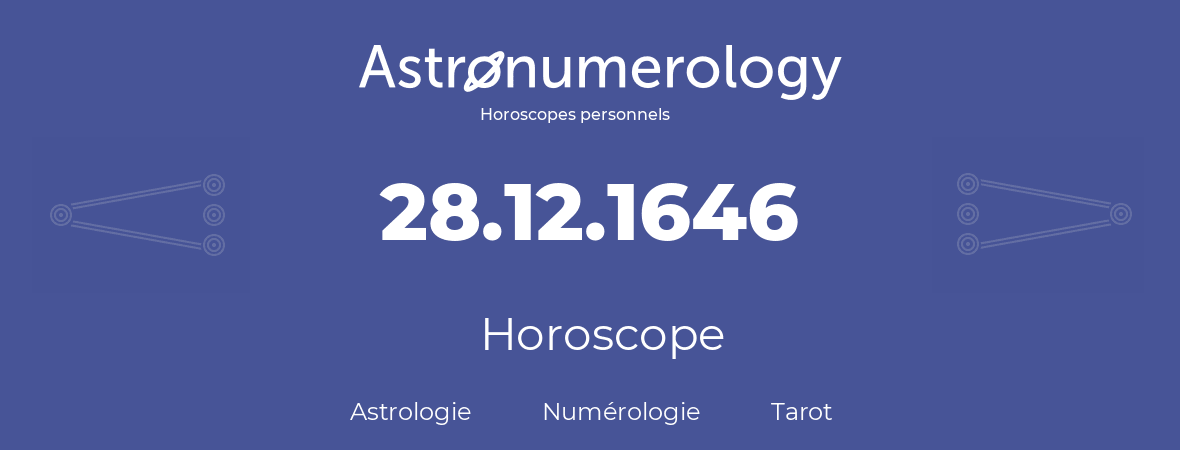 Horoscope pour anniversaire (jour de naissance): 28.12.1646 (28 Décembre 1646)