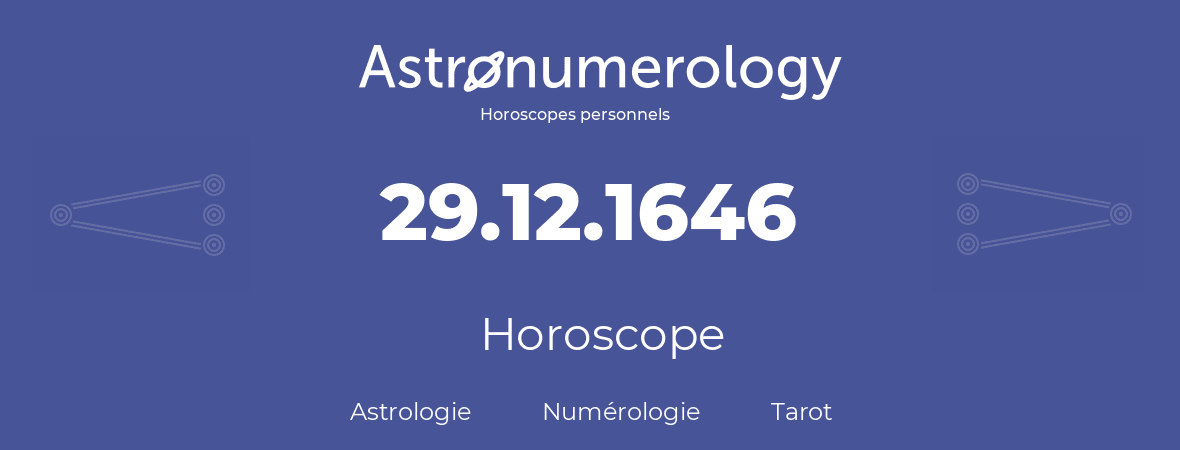 Horoscope pour anniversaire (jour de naissance): 29.12.1646 (29 Décembre 1646)