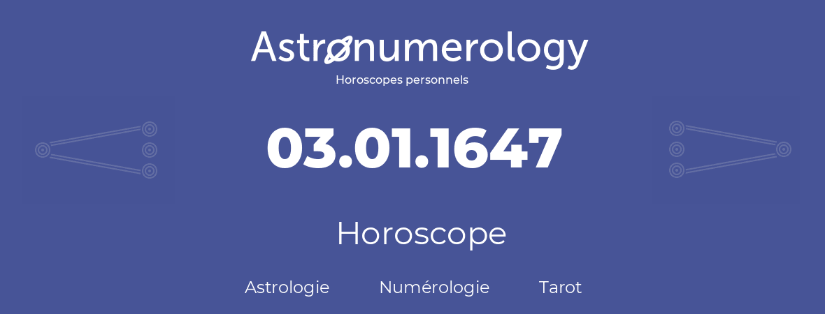 Horoscope pour anniversaire (jour de naissance): 03.01.1647 (03 Janvier 1647)