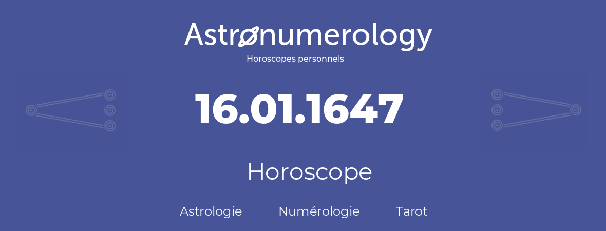 Horoscope pour anniversaire (jour de naissance): 16.01.1647 (16 Janvier 1647)