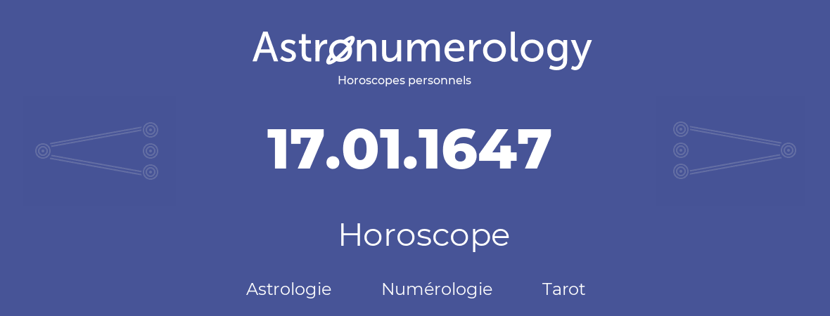 Horoscope pour anniversaire (jour de naissance): 17.01.1647 (17 Janvier 1647)