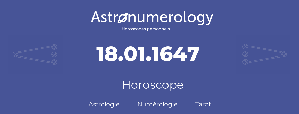 Horoscope pour anniversaire (jour de naissance): 18.01.1647 (18 Janvier 1647)