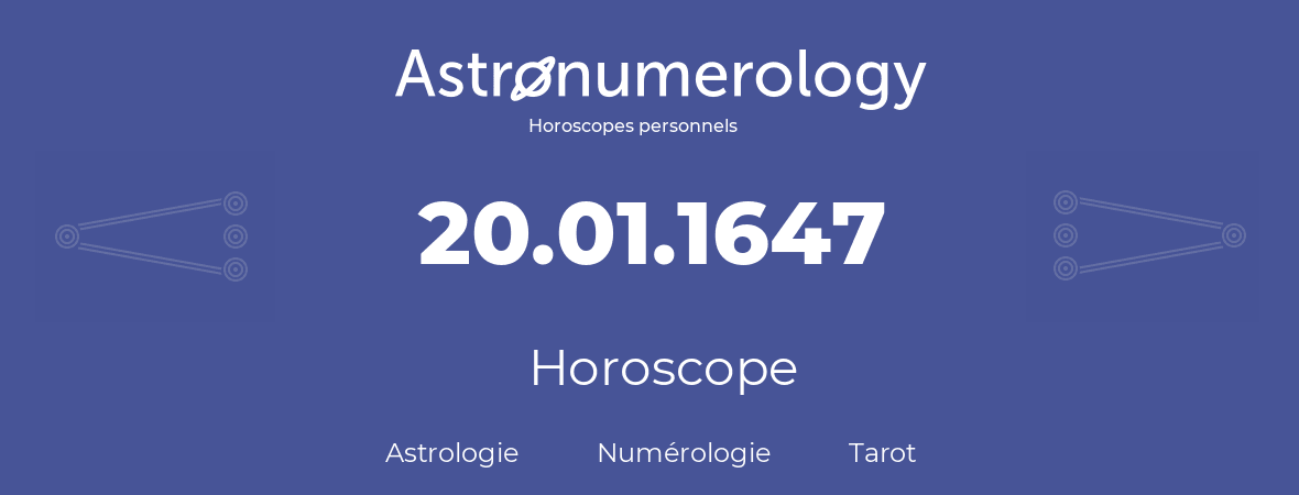 Horoscope pour anniversaire (jour de naissance): 20.01.1647 (20 Janvier 1647)