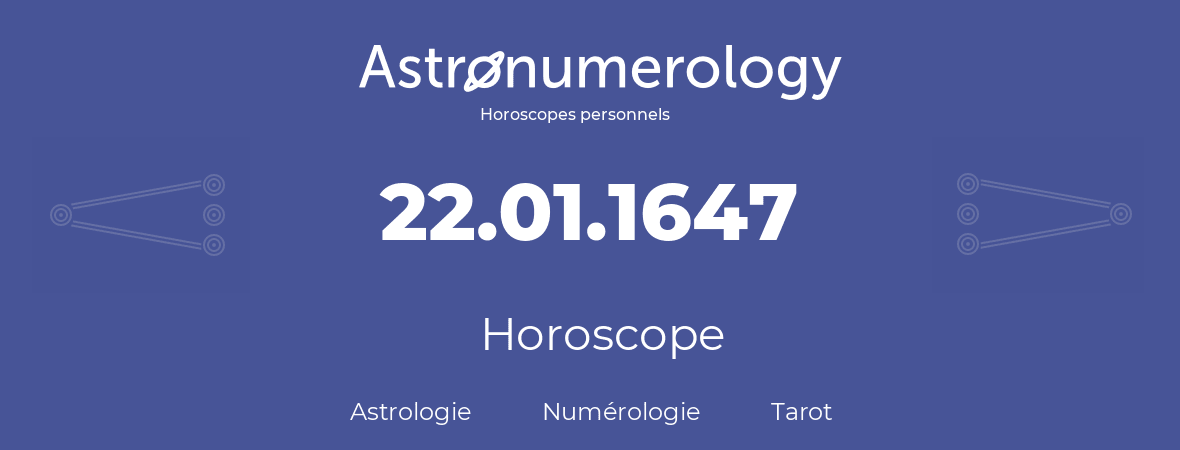 Horoscope pour anniversaire (jour de naissance): 22.01.1647 (22 Janvier 1647)