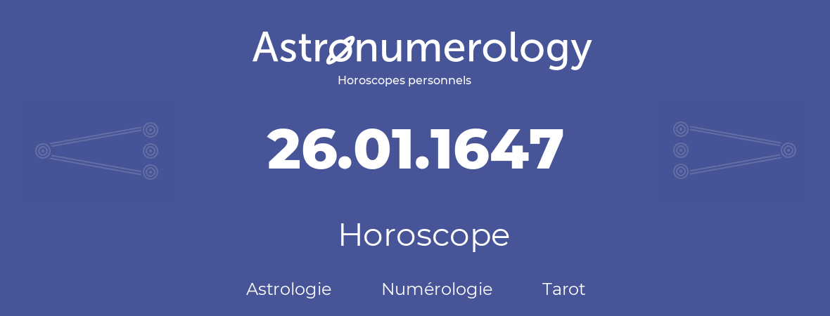 Horoscope pour anniversaire (jour de naissance): 26.01.1647 (26 Janvier 1647)