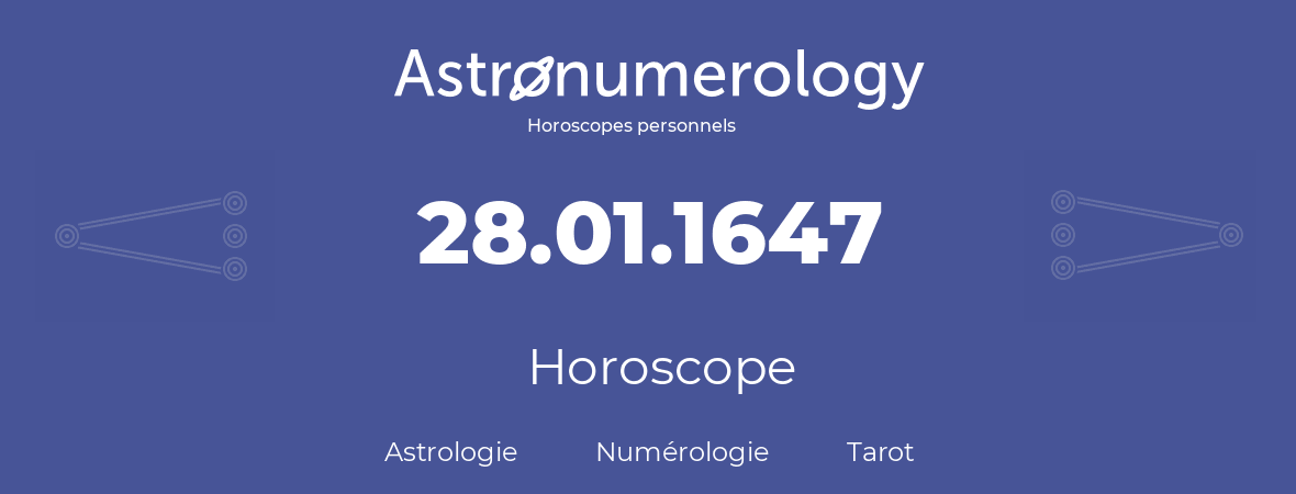 Horoscope pour anniversaire (jour de naissance): 28.01.1647 (28 Janvier 1647)