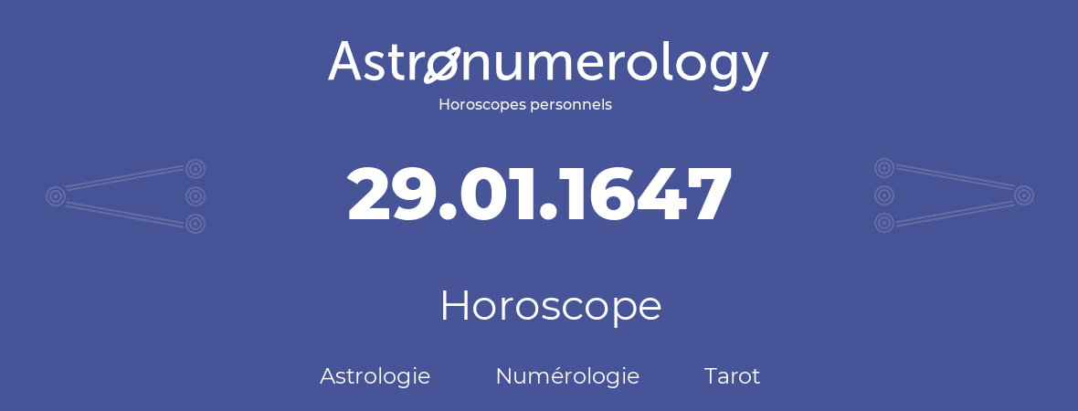 Horoscope pour anniversaire (jour de naissance): 29.01.1647 (29 Janvier 1647)