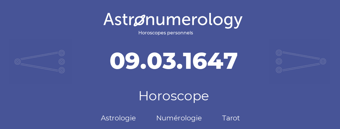 Horoscope pour anniversaire (jour de naissance): 09.03.1647 (09 Mars 1647)