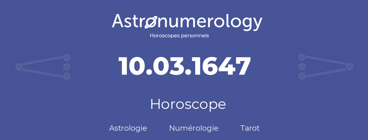 Horoscope pour anniversaire (jour de naissance): 10.03.1647 (10 Mars 1647)