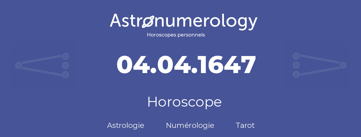 Horoscope pour anniversaire (jour de naissance): 04.04.1647 (04 Avril 1647)