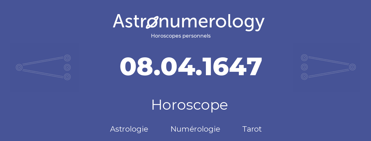 Horoscope pour anniversaire (jour de naissance): 08.04.1647 (8 Avril 1647)