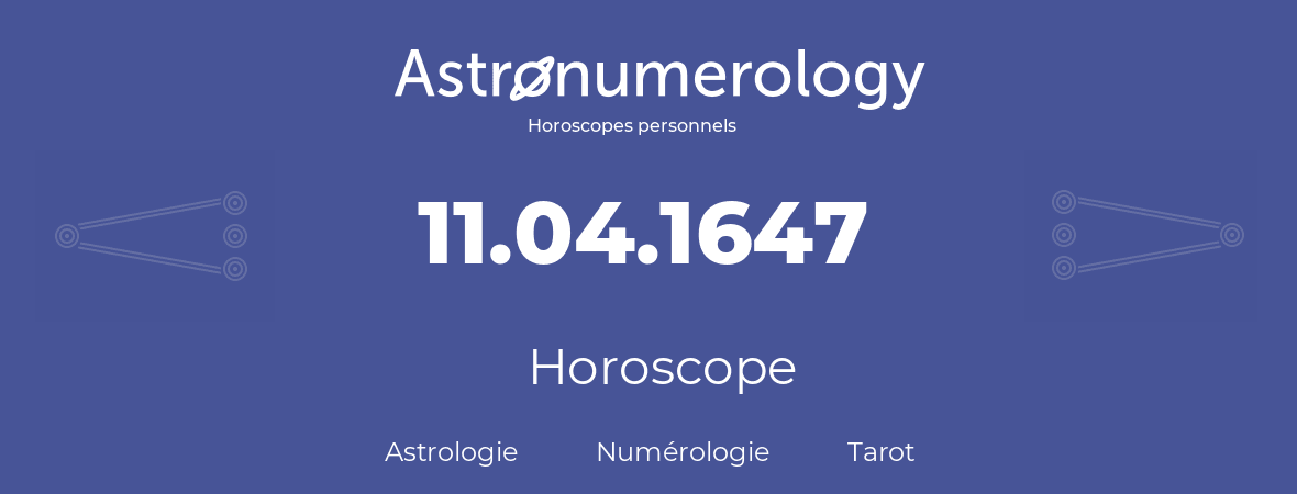 Horoscope pour anniversaire (jour de naissance): 11.04.1647 (11 Avril 1647)