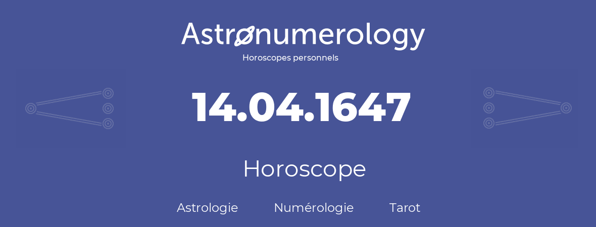 Horoscope pour anniversaire (jour de naissance): 14.04.1647 (14 Avril 1647)