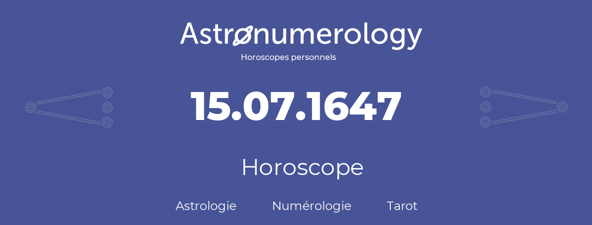 Horoscope pour anniversaire (jour de naissance): 15.07.1647 (15 Juillet 1647)