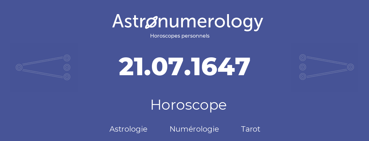 Horoscope pour anniversaire (jour de naissance): 21.07.1647 (21 Juillet 1647)