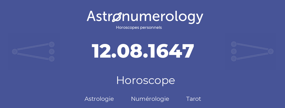 Horoscope pour anniversaire (jour de naissance): 12.08.1647 (12 Août 1647)