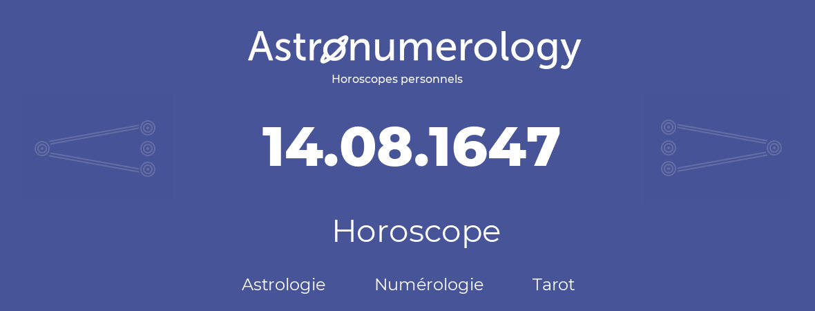 Horoscope pour anniversaire (jour de naissance): 14.08.1647 (14 Août 1647)