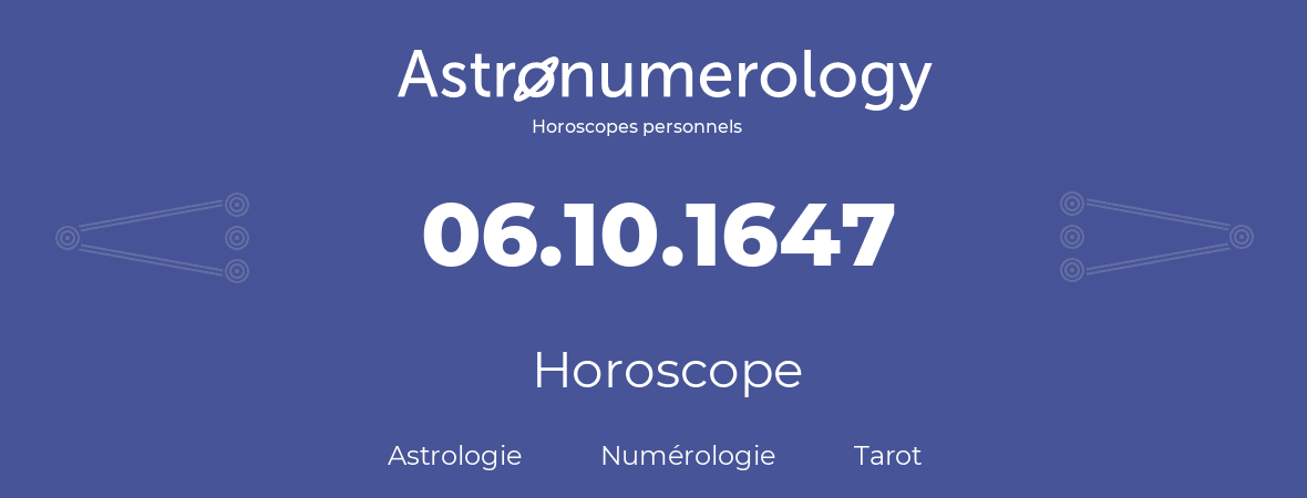 Horoscope pour anniversaire (jour de naissance): 06.10.1647 (6 Octobre 1647)