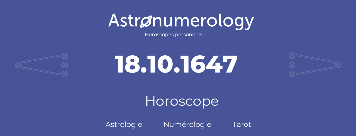 Horoscope pour anniversaire (jour de naissance): 18.10.1647 (18 Octobre 1647)