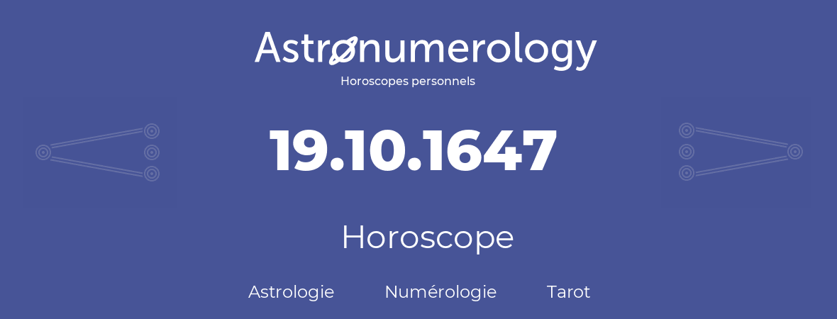Horoscope pour anniversaire (jour de naissance): 19.10.1647 (19 Octobre 1647)