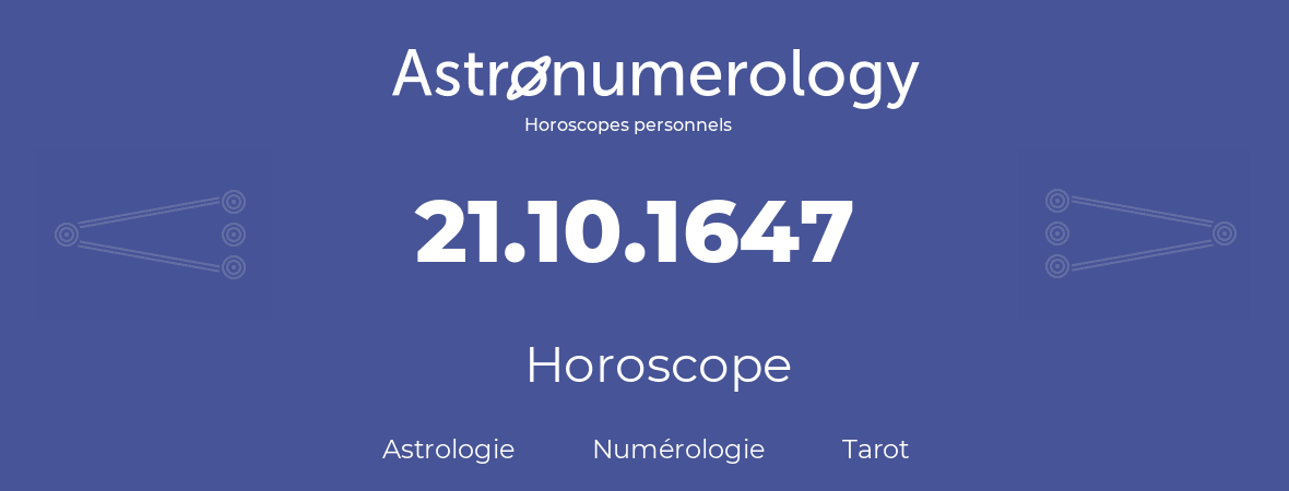 Horoscope pour anniversaire (jour de naissance): 21.10.1647 (21 Octobre 1647)
