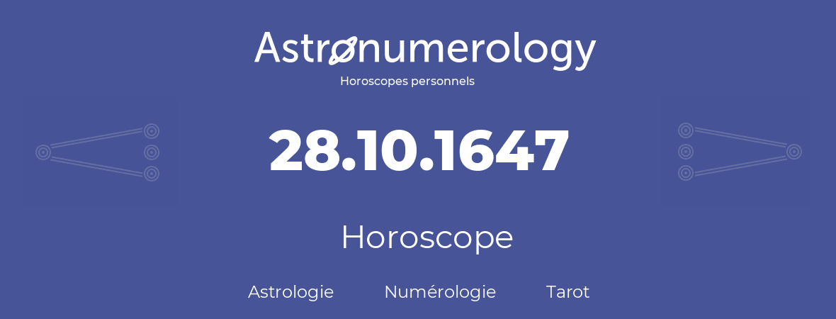 Horoscope pour anniversaire (jour de naissance): 28.10.1647 (28 Octobre 1647)