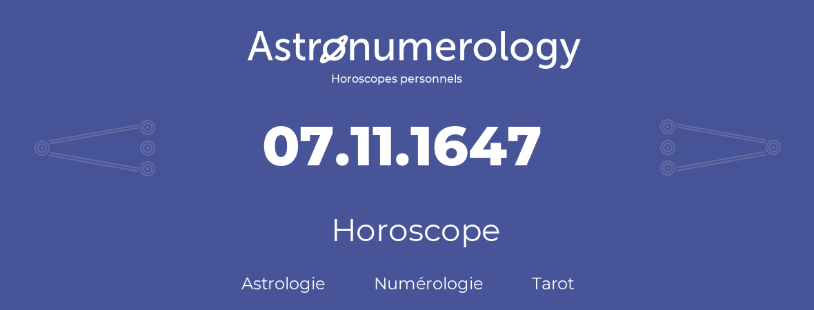Horoscope pour anniversaire (jour de naissance): 07.11.1647 (07 Novembre 1647)