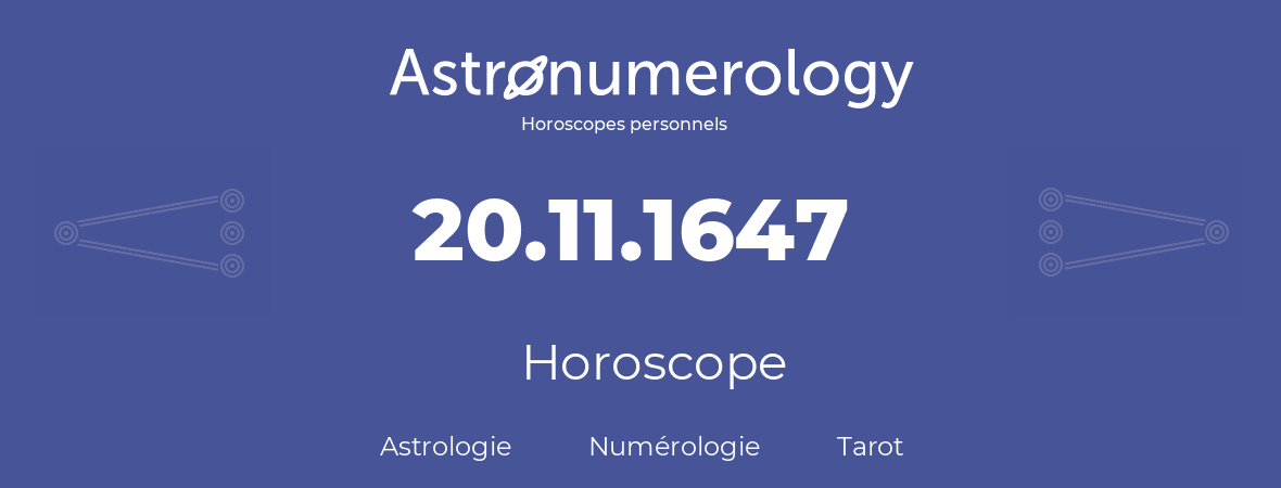 Horoscope pour anniversaire (jour de naissance): 20.11.1647 (20 Novembre 1647)