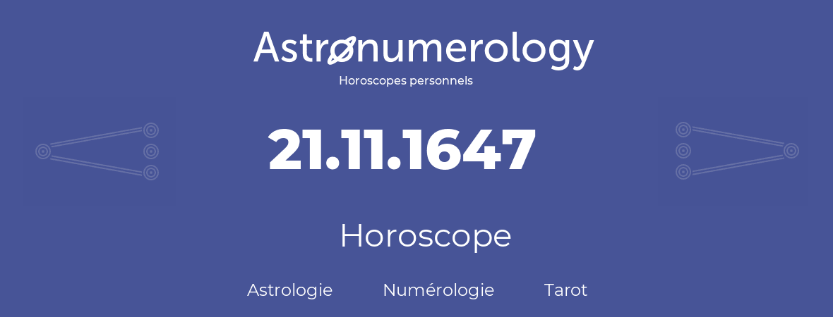 Horoscope pour anniversaire (jour de naissance): 21.11.1647 (21 Novembre 1647)
