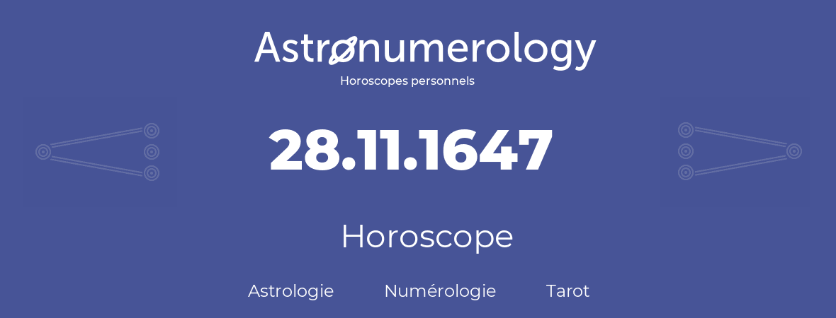 Horoscope pour anniversaire (jour de naissance): 28.11.1647 (28 Novembre 1647)