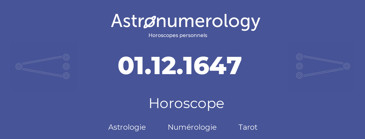Horoscope pour anniversaire (jour de naissance): 01.12.1647 (01 Décembre 1647)