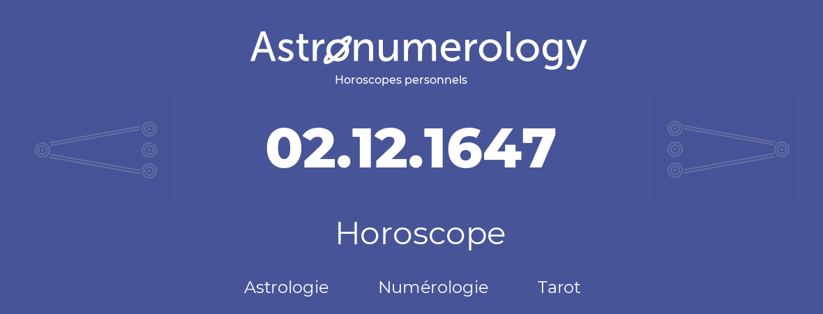 Horoscope pour anniversaire (jour de naissance): 02.12.1647 (2 Décembre 1647)