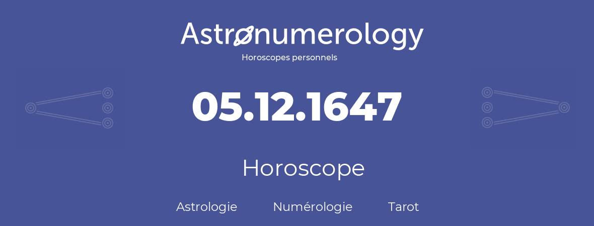 Horoscope pour anniversaire (jour de naissance): 05.12.1647 (05 Décembre 1647)