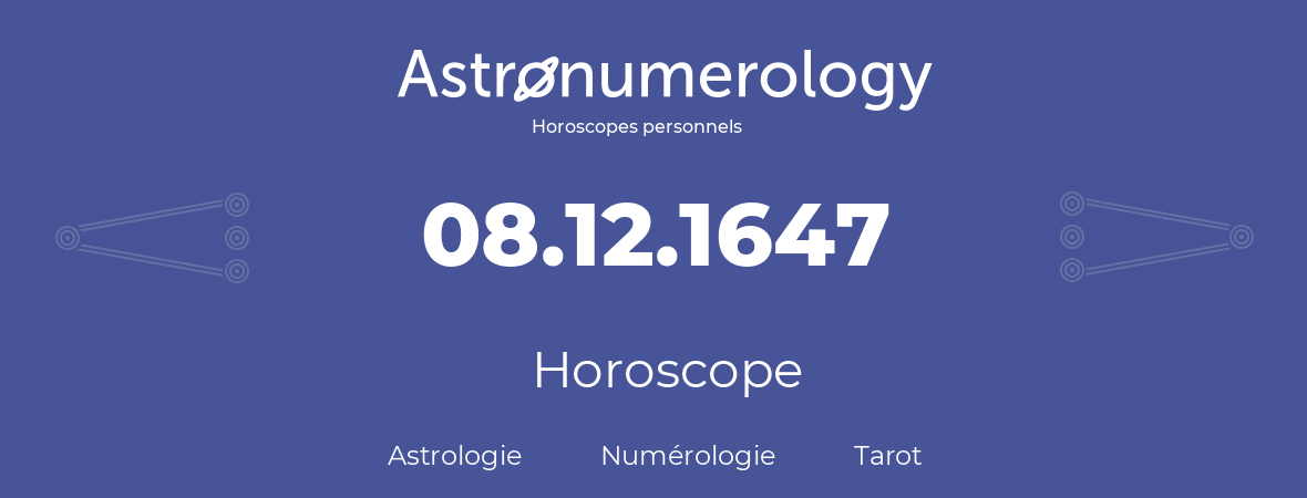 Horoscope pour anniversaire (jour de naissance): 08.12.1647 (08 Décembre 1647)