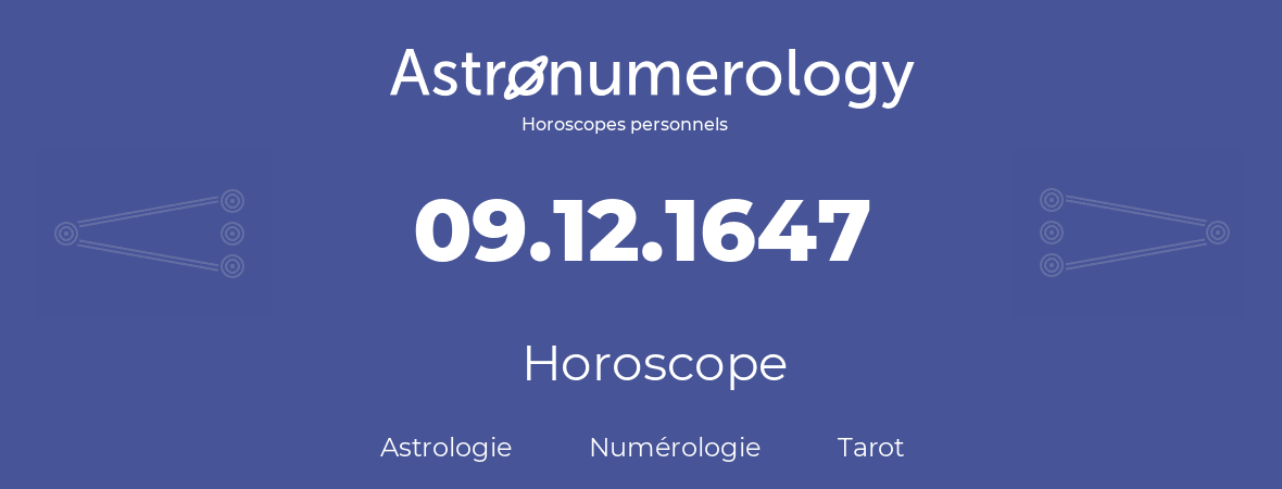 Horoscope pour anniversaire (jour de naissance): 09.12.1647 (09 Décembre 1647)