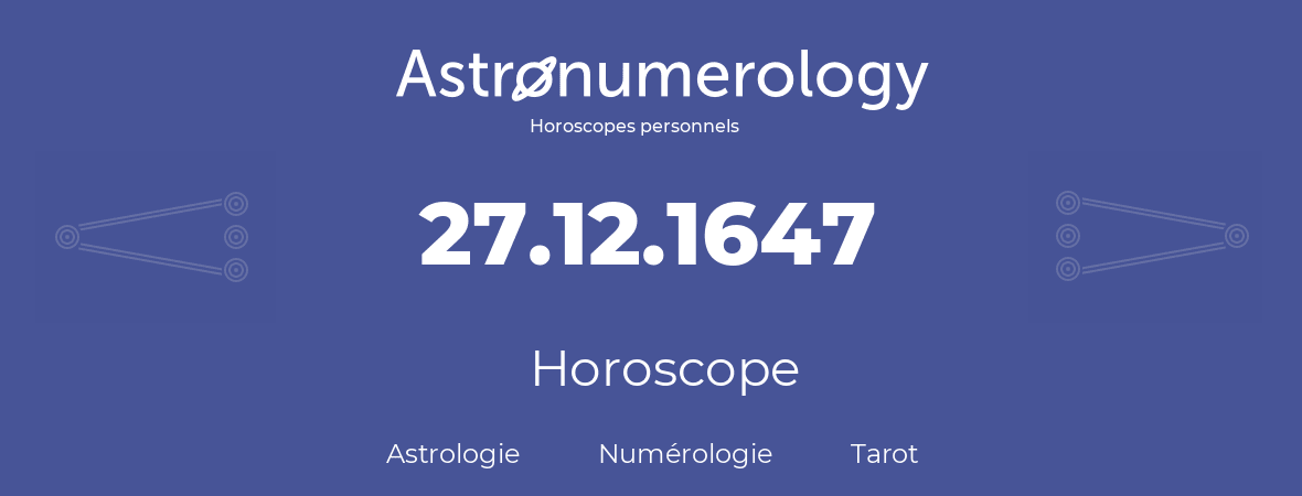 Horoscope pour anniversaire (jour de naissance): 27.12.1647 (27 Décembre 1647)